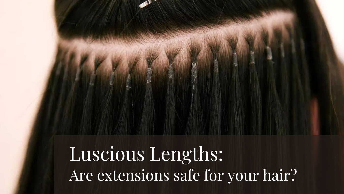 Luscious Lengths: Are Extensions Safe For Your Hair?