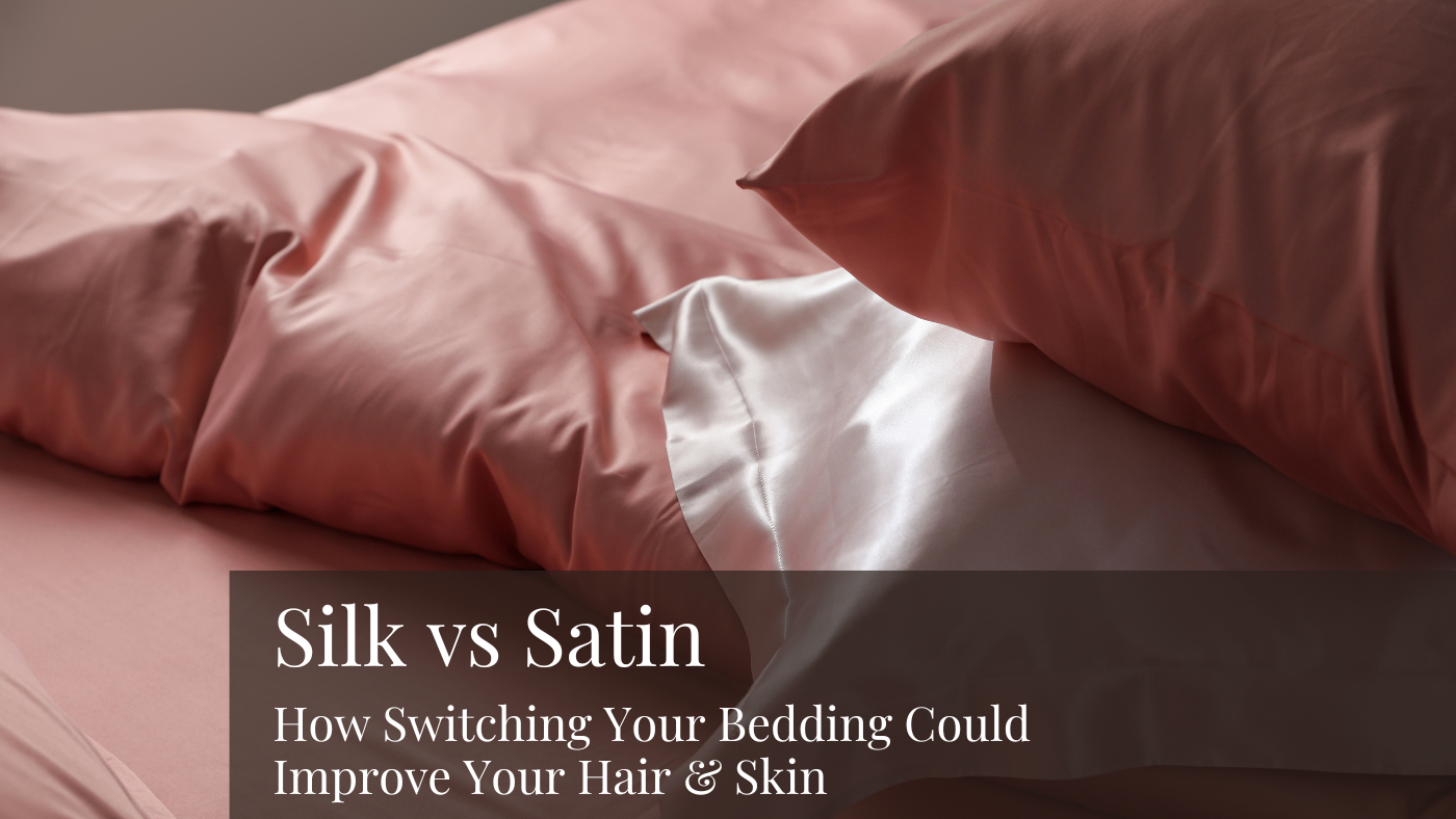 Silk Vs Satin: How Switching Your Bedding Could Improve Your Hair & Skin