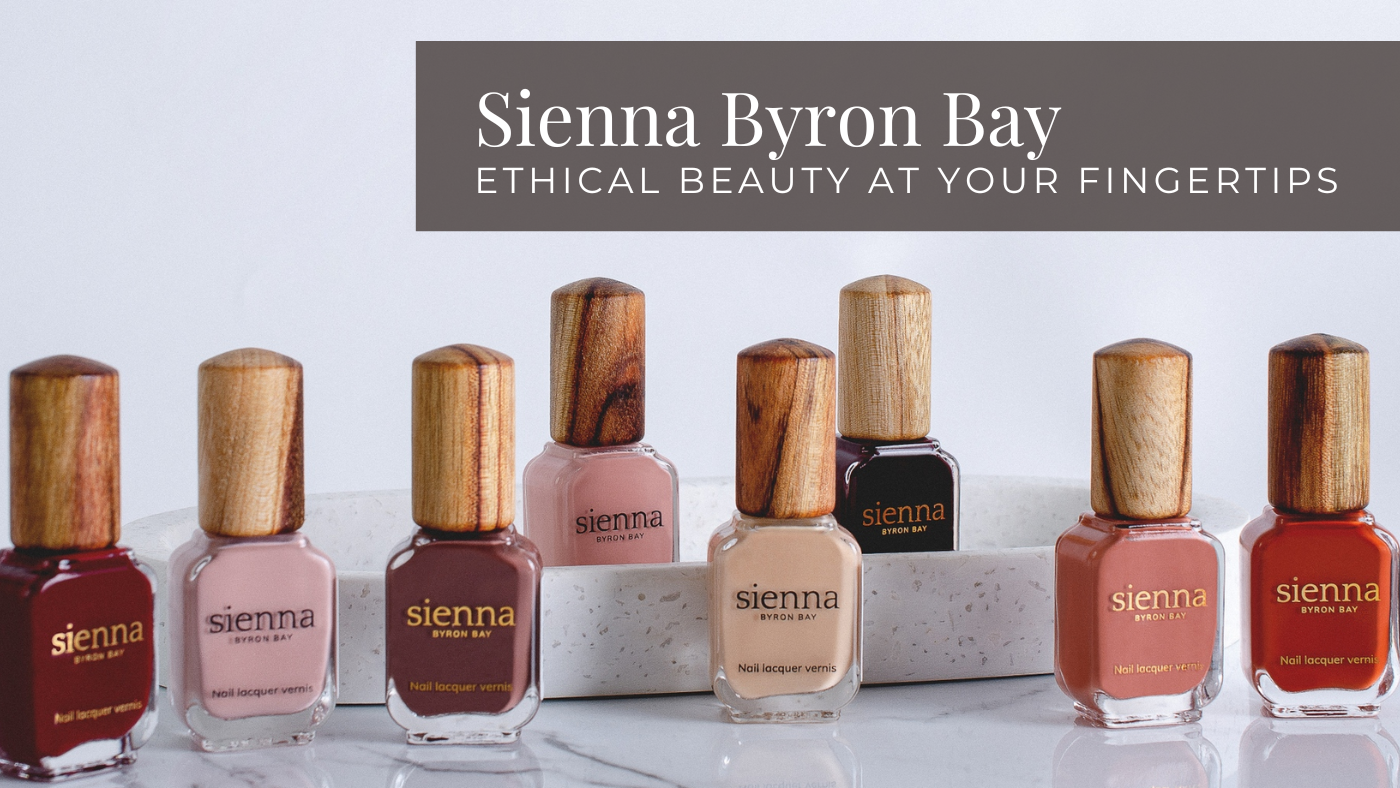 Sienna Byron Bay: Ethical Beauty At Your Fingertips – Literally!